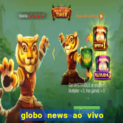 globo news ao vivo mega canais